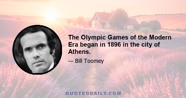 The Olympic Games of the Modern Era began in 1896 in the city of Athens.