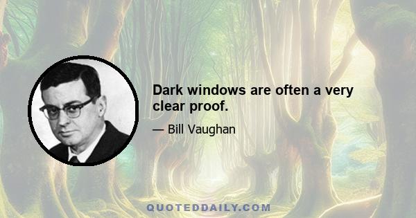 Dark windows are often a very clear proof.