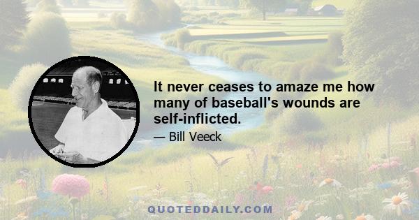 It never ceases to amaze me how many of baseball's wounds are self-inflicted.