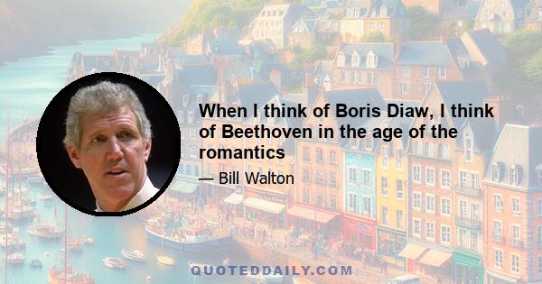 When I think of Boris Diaw, I think of Beethoven in the age of the romantics