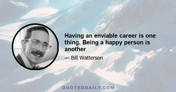 Having an enviable career is one thing. Being a happy person is another