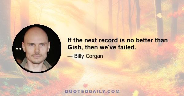 If the next record is no better than Gish, then we've failed.