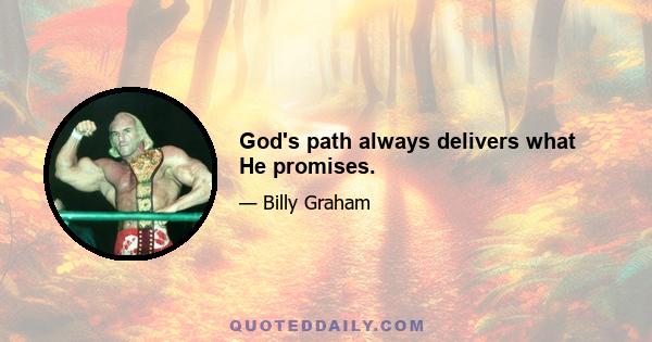 God's path always delivers what He promises.