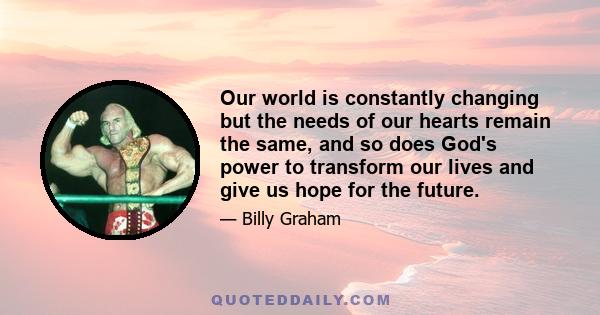 Our world is constantly changing but the needs of our hearts remain the same, and so does God's power to transform our lives and give us hope for the future.