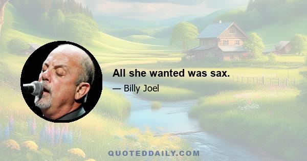 All she wanted was sax.