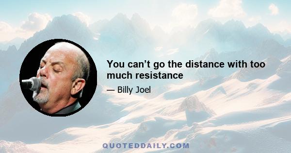 You can’t go the distance with too much resistance