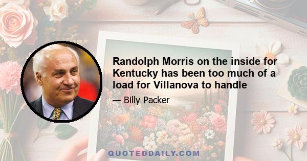 Randolph Morris on the inside for Kentucky has been too much of a load for Villanova to handle