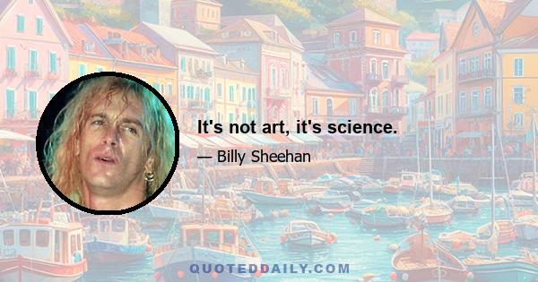 It's not art, it's science.