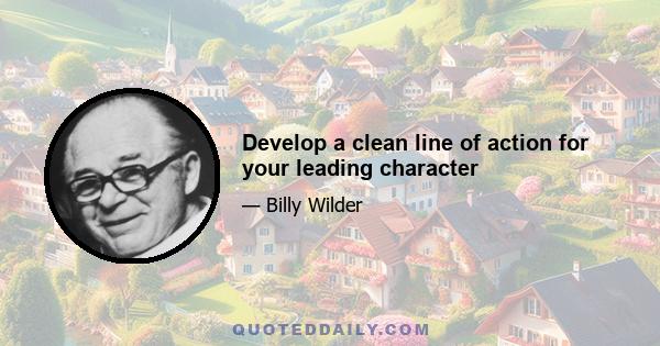 Develop a clean line of action for your leading character