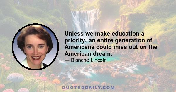 Unless we make education a priority, an entire generation of Americans could miss out on the American dream.