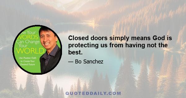 Closed doors simply means God is protecting us from having not the best.