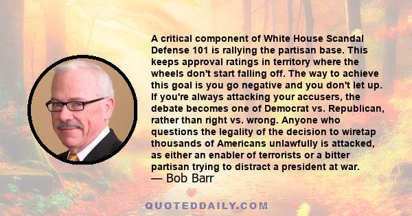 A critical component of White House Scandal Defense 101 is rallying the partisan base. This keeps approval ratings in territory where the wheels don't start falling off. The way to achieve this goal is you go negative