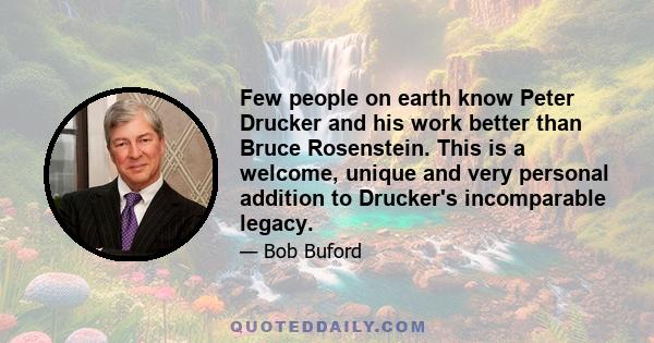 Few people on earth know Peter Drucker and his work better than Bruce Rosenstein. This is a welcome, unique and very personal addition to Drucker's incomparable legacy.