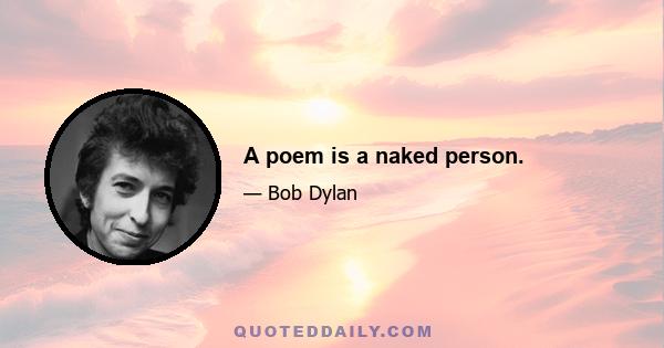 A poem is a naked person.