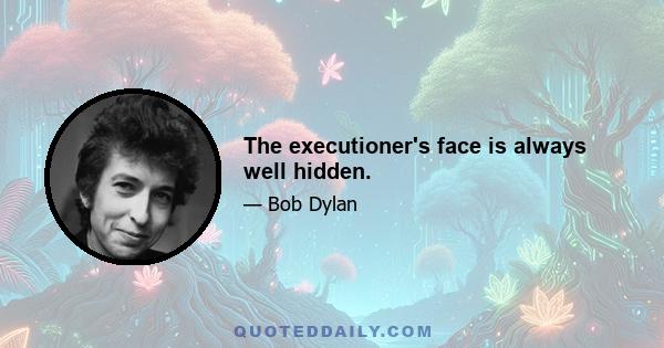 The executioner's face is always well hidden.