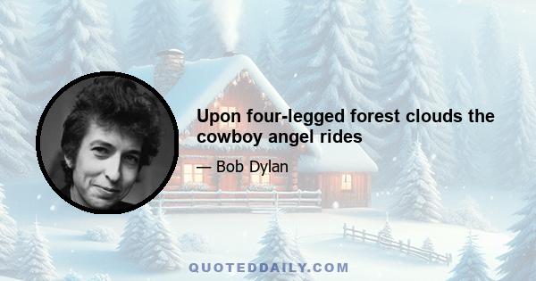 Upon four-legged forest clouds the cowboy angel rides