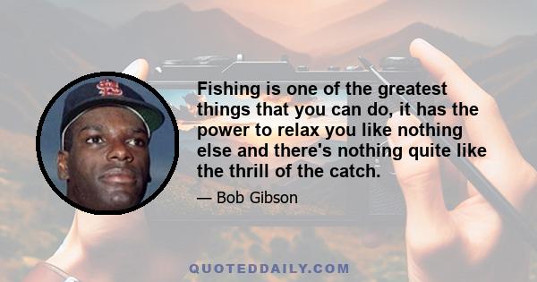 Fishing is one of the greatest things that you can do, it has the power to relax you like nothing else and there's nothing quite like the thrill of the catch.