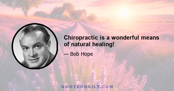 Chiropractic is a wonderful means of natural healing!