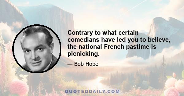 Contrary to what certain comedians have led you to believe, the national French pastime is picnicking.