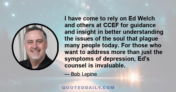 I have come to rely on Ed Welch and others at CCEF for guidance and insight in better understanding the issues of the soul that plague many people today. For those who want to address more than just the symptoms of