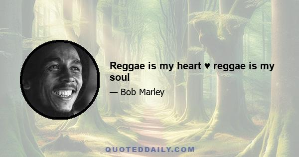 Reggae is my heart ♥ reggae is my soul