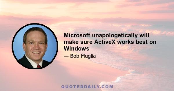 Microsoft unapologetically will make sure ActiveX works best on Windows