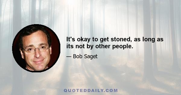 It's okay to get stoned, as long as its not by other people.