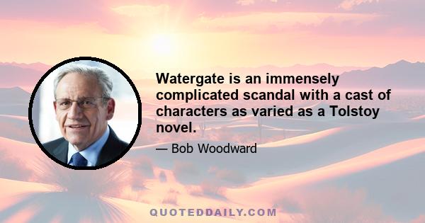 Watergate is an immensely complicated scandal with a cast of characters as varied as a Tolstoy novel.