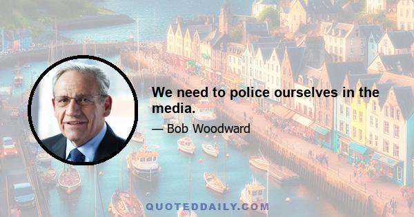 We need to police ourselves in the media.