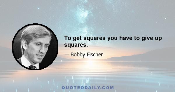 To get squares you have to give up squares.