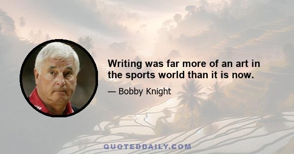 Writing was far more of an art in the sports world than it is now.