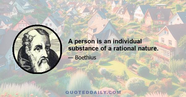 A person is an individual substance of a rational nature.