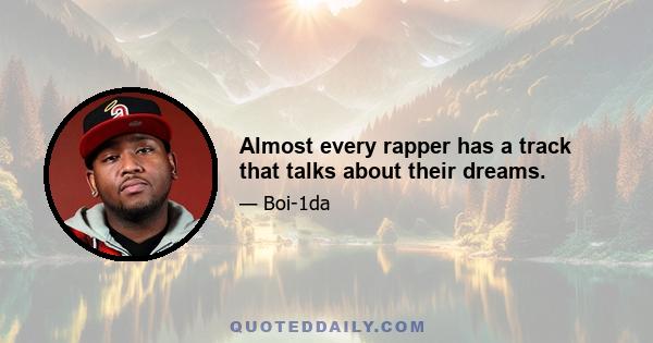 Almost every rapper has a track that talks about their dreams.