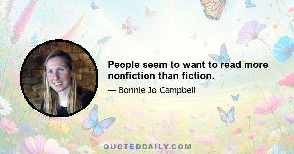 People seem to want to read more nonfiction than fiction.