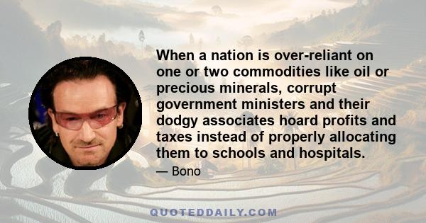 When a nation is over-reliant on one or two commodities like oil or precious minerals, corrupt government ministers and their dodgy associates hoard profits and taxes instead of properly allocating them to schools and