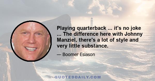 Playing quarterback ... it's no joke ... The difference here with Johnny Manziel, there's a lot of style and very little substance.