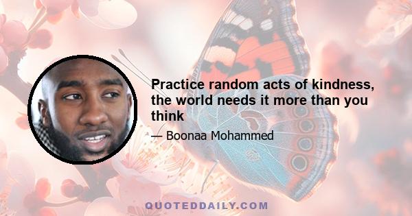 Practice random acts of kindness, the world needs it more than you think