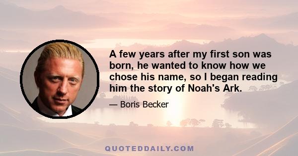 A few years after my first son was born, he wanted to know how we chose his name, so I began reading him the story of Noah's Ark.