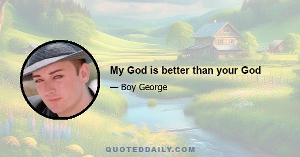 My God is better than your God