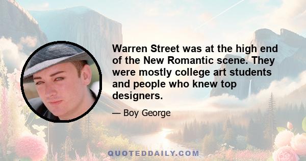 Warren Street was at the high end of the New Romantic scene. They were mostly college art students and people who knew top designers.