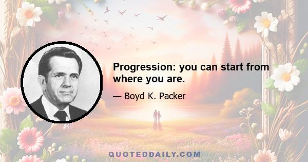 Progression: you can start from where you are.