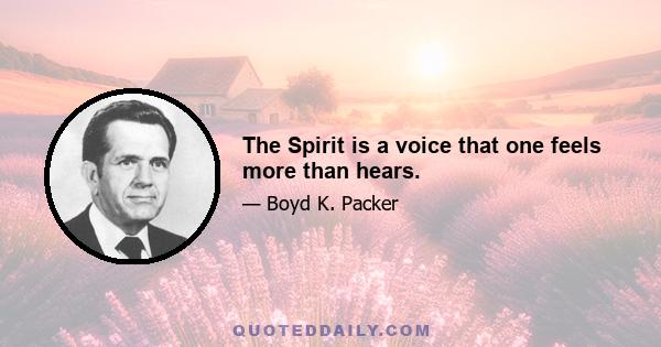 The Spirit is a voice that one feels more than hears.