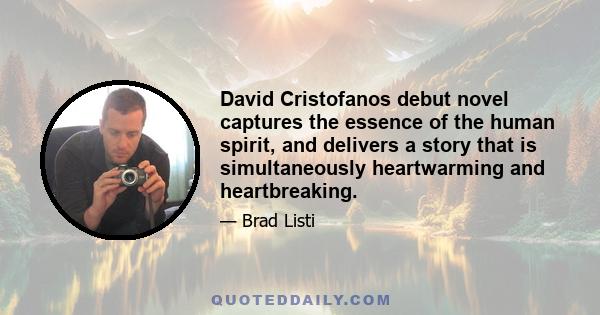 David Cristofanos debut novel captures the essence of the human spirit, and delivers a story that is simultaneously heartwarming and heartbreaking.