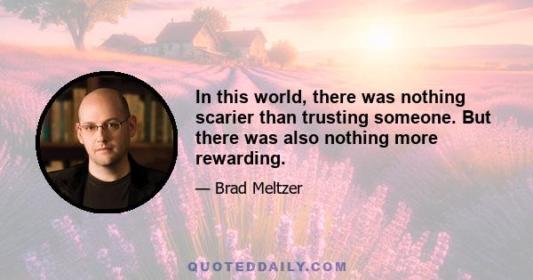 In this world, there was nothing scarier than trusting someone. But there was also nothing more rewarding.