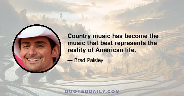 Country music has become the music that best represents the reality of American life.