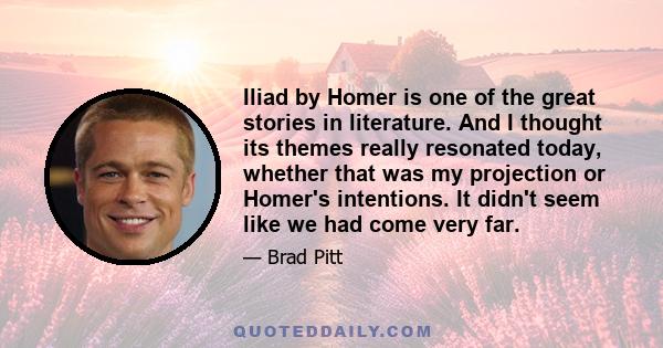 Iliad by Homer is one of the great stories in literature. And I thought its themes really resonated today, whether that was my projection or Homer's intentions. It didn't seem like we had come very far.