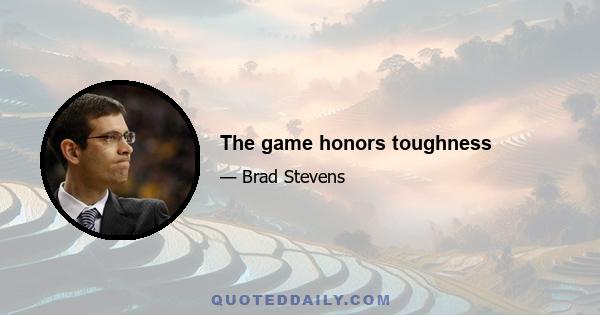 The game honors toughness