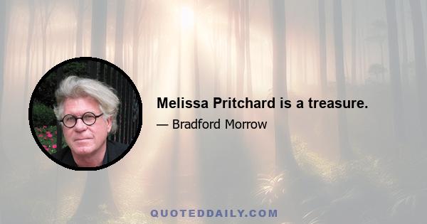 Melissa Pritchard is a treasure.