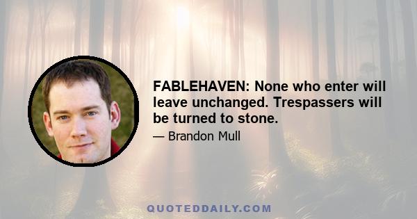 FABLEHAVEN: None who enter will leave unchanged. Trespassers will be turned to stone.