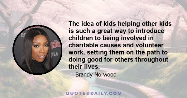 The idea of kids helping other kids is such a great way to introduce children to being involved in charitable causes and volunteer work, setting them on the path to doing good for others throughout their lives.